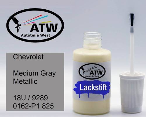 Chevrolet, Medium Gray Metallic, 18U / 9289 0162-P1 825: 20ml Lackstift, von ATW Autoteile West.